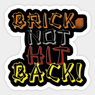 Brick Not Hit Back! Sticker